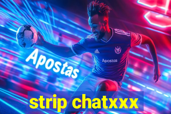 strip chatxxx